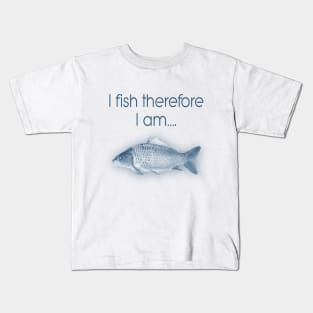 I fish therefore I am Kids T-Shirt